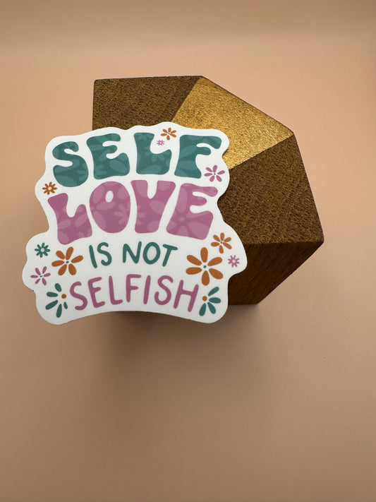 Self love is not selfish Autocollant/Sticker