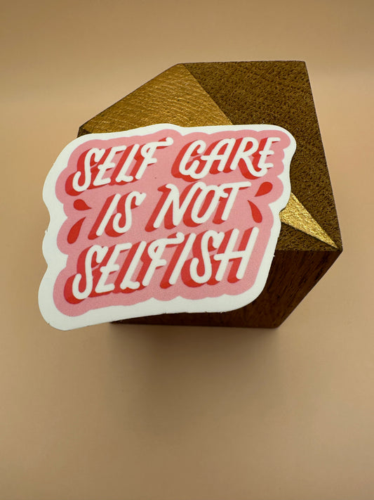 Self care is not selfish Autocollant/Sticker