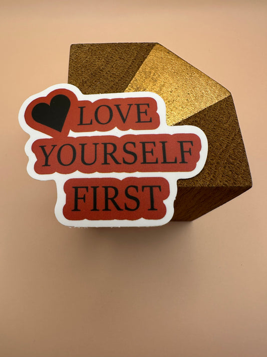 Love yourself first Autocollant/Sticker