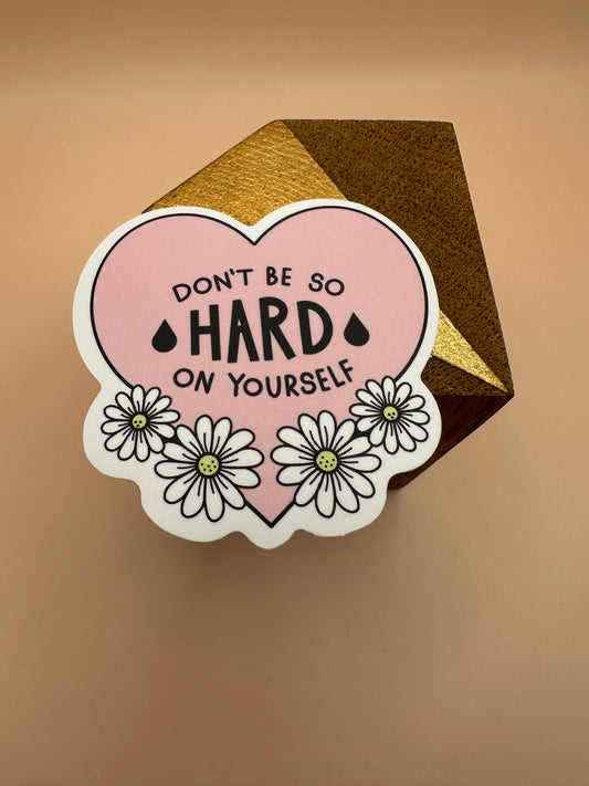 Don’t be so hard on yourself Autocollant/Sticker