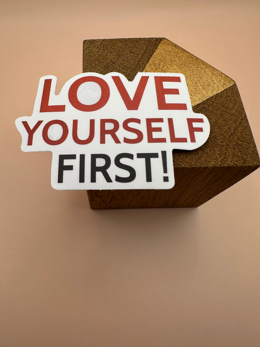 Love yourself first Autocollant/Sticker