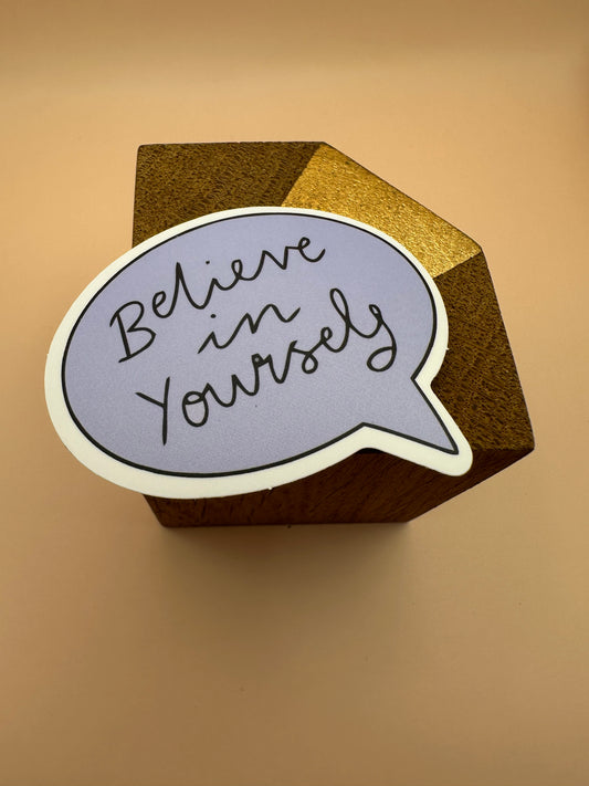 Believe in yourself Autocollant/Sticker