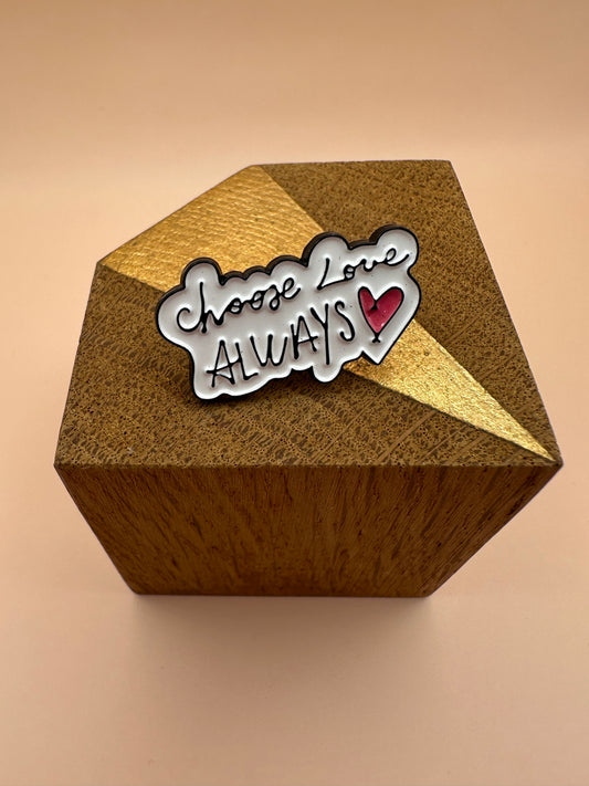 Choose love always Pin's